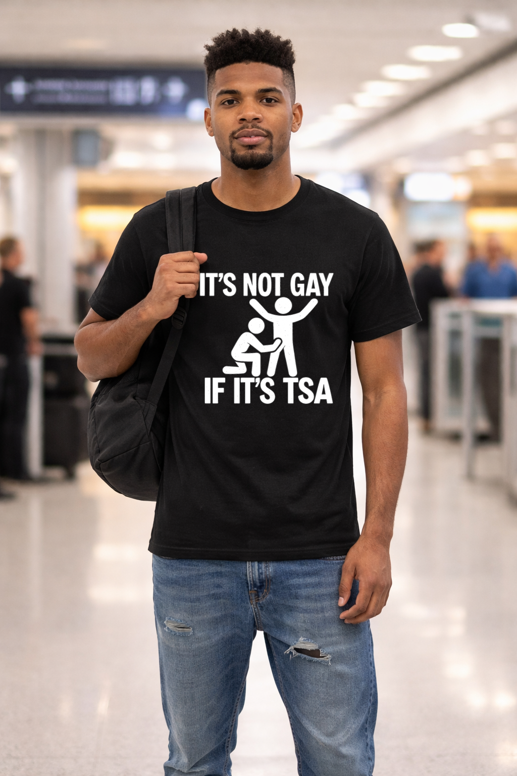It's Not Gay If It's TSA T-Shirt